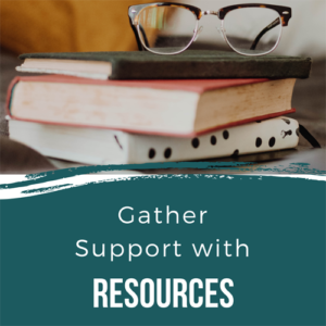 Gather Support using Resources