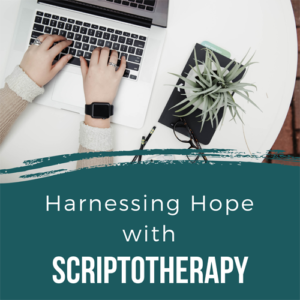 Harnessing Hope using Scriptotherapy