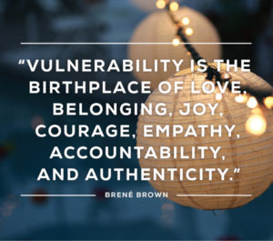 Vulnerability is the birthplace of love, belonging, joy, courage, empathy, accountability, and authenticity. - Brené Brown