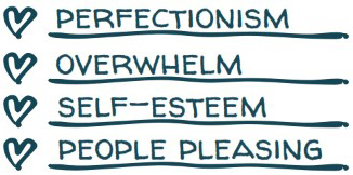 Perfectionism, Overwhelm, Self-Esteem, People Pleasing